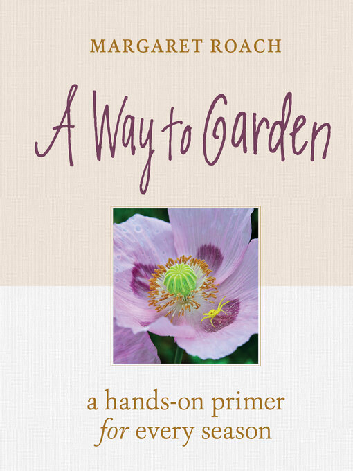 Title details for A Way to Garden by Margaret Roach - Available
